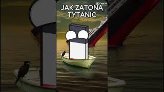 SZYBKIE SZKECZE ,, JAK ZATONĄ TITANIC "