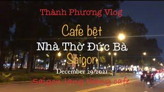 @Saigon lang thang cafe…Cafe “Bệt” Nhà Thờ Đức Bà Saigon/Th by Thành Phương Vlog/December 2021