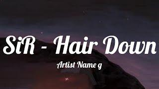 - SiR - Hair Down (Official Video) ft Kendrick Lamar (2) (Lyrics)