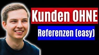 Kunden OHNE Referenzen gewinnen als Copywriter