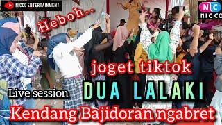 Joget Tiktok DUA LALAKI - kendang BAJIDORAN NGABRET @niccoentertainment