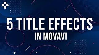 5 Text Effects Everyone Can Do! - How to add text to video in Movavi Video Editor?