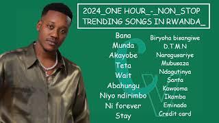 New Rwanda music Mix 2024 Vol 1 The Ben, Element eleeeh, Bruce melodie, Kevin kade, , juno kizigenz
