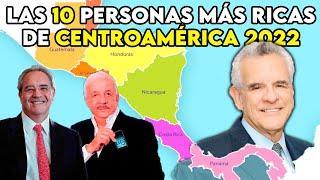 LOS 10 CENTROAMERICANOS MÁS RICOS 2022