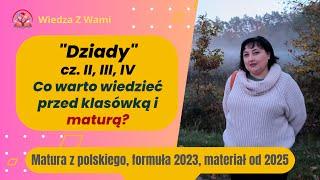 "Dziady" cz.  II, III, IV, co musisz wiedzieć przed maturą i sprawdzianem?