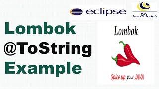 Lombok @ToString example | Lombok Tutorials | KK JavaTutorials