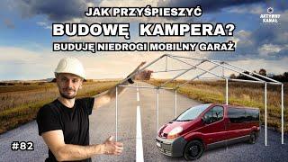 Jak przyśpieszyć BUDOWĘ KAMPERA? Buduję niedrogi mobilny GARAŻ