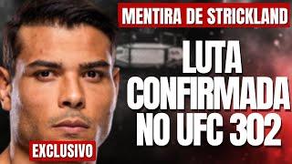 EXCLUSIVO! EMPRESÁRIA DE BORRACHINHA DESMENTE STRICKLAND E CONFIRMA DE BRASILEIRO NO UFC 302