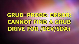 grub-probe: error: cannot find a GRUB drive for /dev/sda1