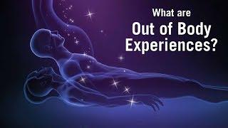 What are Out of Body Experiences?