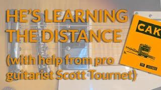 He's Learning The Distance (with help from guitarist Scott Tournet)