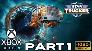 Star Trucker Gameplay Part 1 | Xbox Series X|S Games (No Commentary Gaming)