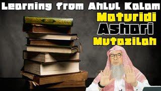 Can we take knowledge from Maturidi, Ashari, Mutazilah (Ahlul Kalam) - assim al hakeem