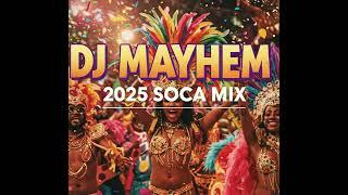 2025 SOCA MIX | CARNIVAL VIBES | BEST SOCA SONGS | DJ MAYHEM