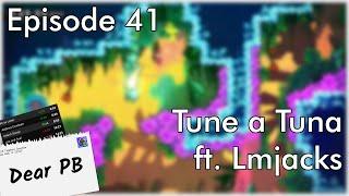 Dear PB Episode 41 - Tune a Tuna ft. Lmjacks