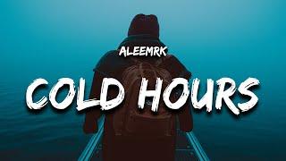 aleemrk - Cold Hours (Lyrics)