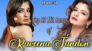 Top 33 Hit Songs of Raveena Tandon (Part-3)