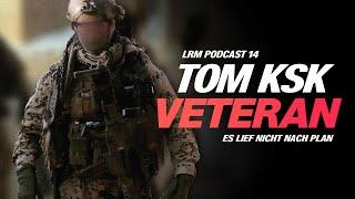 LRM PODCAST E14 - Nicht nach Plan - KSK Veteran Tom