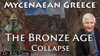 Mycenaean Greece and the Bronze Age Collapse ~ Dr. Eric Cline (Archaeologist / Historian / 1177 BC)