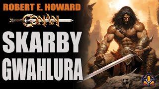 Robert E. Howard - Skarby Gwahlura [AUDIOBOOK PL]