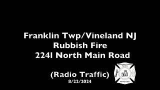 Franklin Twp/Vineland Rubbish Fire 2241 North Main Road (Radio Traffic) 8/22/2024