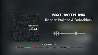 Bondan Prakoso & Fade2Black - Not With Me (Official Audio)