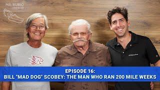 Bill "Mad Dog" Scobey: The Man Who Ran 200 Mile Weeks |  Mr. Rubio Used To Run Ep. 16