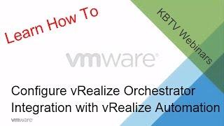 KBTV Webinars - How to configure vRealize Orchestrator integration with vRealize Automation