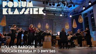 Holland Baroque - Johann Sebastian Bach - Toccata en Fuga in d BWV 565 | Podium Klassiek