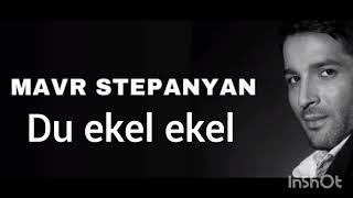 MAVR STEPANYAN DU EKEL EKEL (COVER JORA SHAHINYAN)