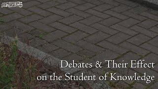 Debates & their Effect on the Student of Knowledge