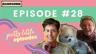 Pretty Little Episode #28 | Handsome