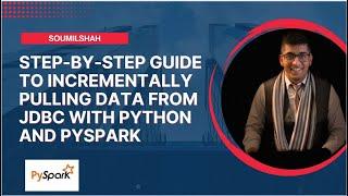 Step-by-Step Guide to Incrementally Pulling Data from JDBC with Python and PySpark