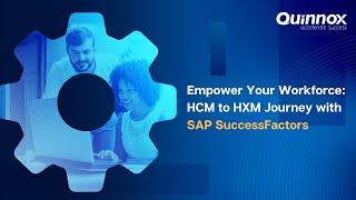 Transform your HCM to HXM with SAP SuccessFactors | Quinnox