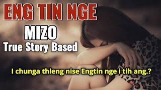 ENG TIN NGE (True Story) || Sangsangi Khawlhring