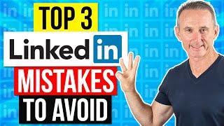 Top 3 LinkedIn Profile Mistakes To Avoid