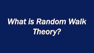 What is Random Walk Theory? Definition and Meaning