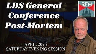 April 2025 Saturday Evening LDS General Conference Post-Mortem