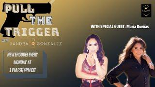 Pull The Trigger Ep. 8: Special Guest Maria Duenas