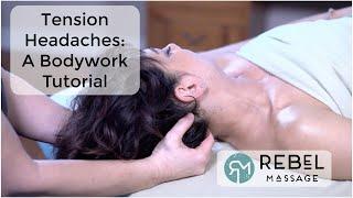 Tension Headaches: A Bodywork Tutorial