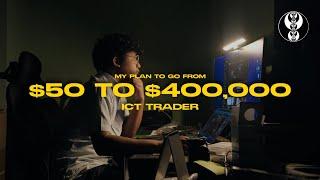 How ICT Transformed my TRADING, my plan to turn $50 to $400,000