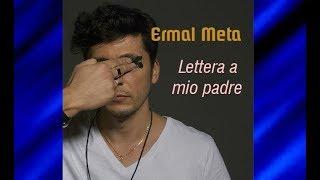 ERMAL META •*"*•Lettera a mio padre•*"*•