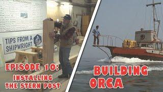 Building ORCA - Episode 10: Installing the Stern Post