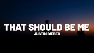 Justin Bieber - That Should Be Me (Lyrics) | "That should be me holdin' your hand"