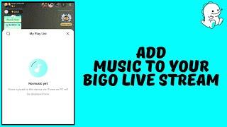 How to Add Music to Bigo Live Stream
