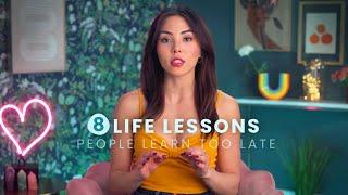 8 life lessons people learn too late