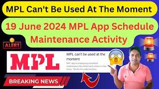 19 June 2024 MPL App Schedule Maintenance Activity|| MPL Can't Be Used At The Moment