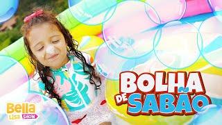 Bolha de Sabão - Música Infantil por Bella Lisa Show