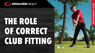 The Role of Correct Club Fitting - Todd Graves