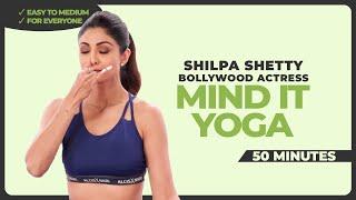 Mind it Yoga | Yoga for Mental Health | 50min Yoga | Shilpa Shetty